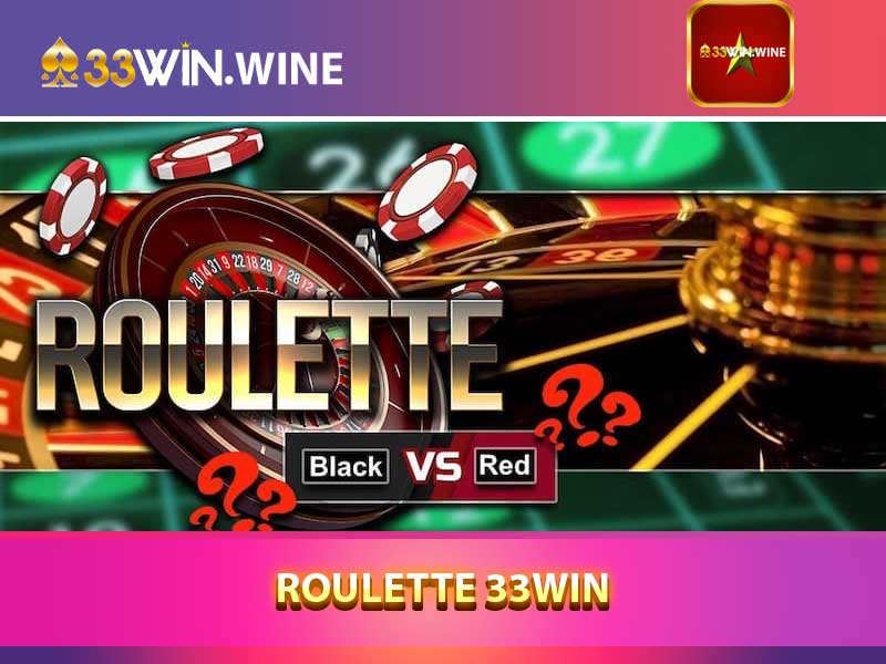 Cách chơi Roulette 33win